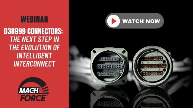 D38999 Connector Next Steps MACHFORCE